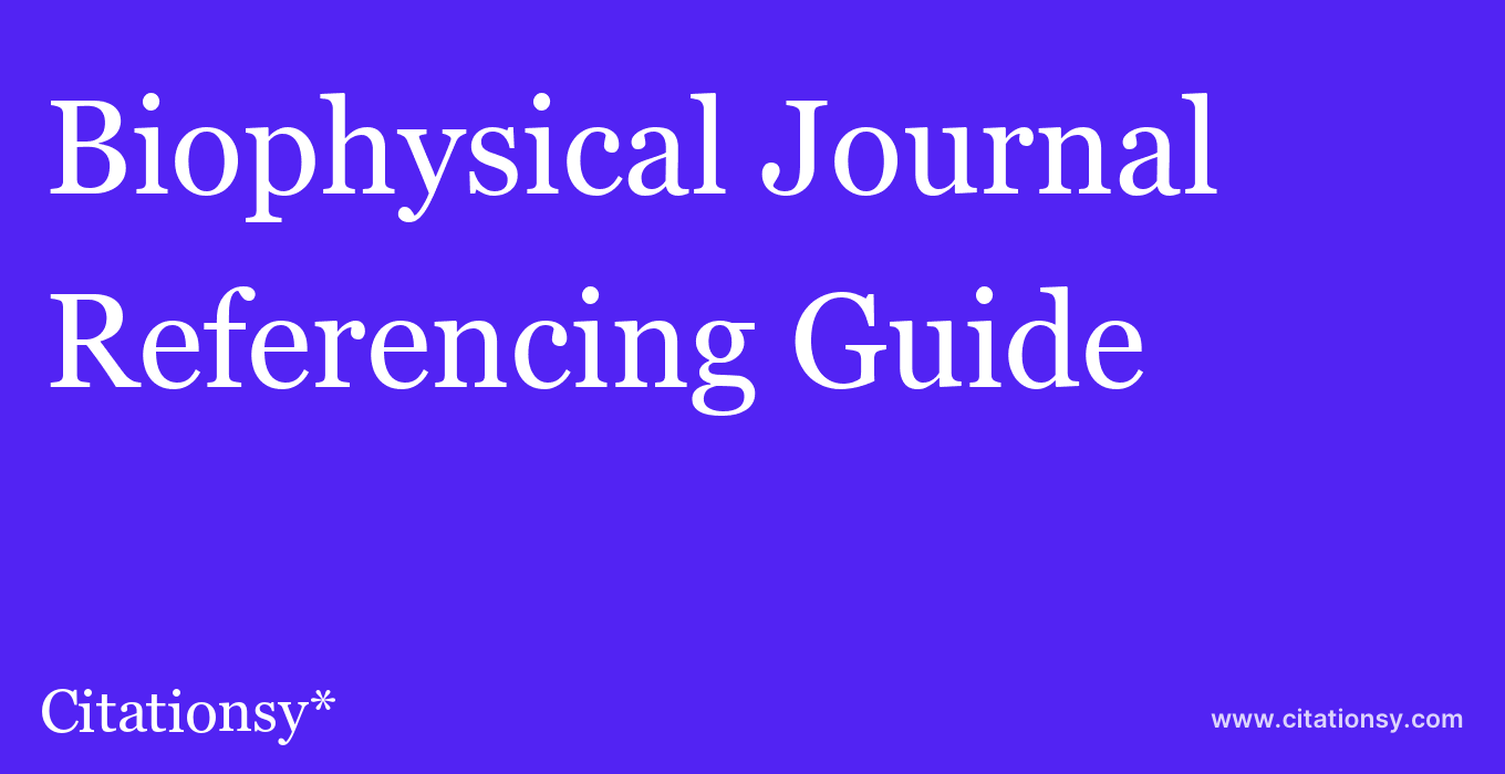 cite Biophysical Journal  — Referencing Guide